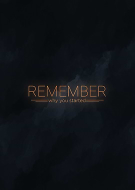 remember why you started