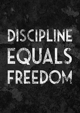 Discipline Equals Freedom