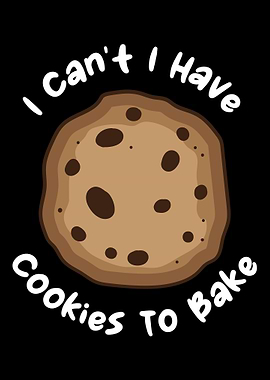 I Cant I Have Cookies To