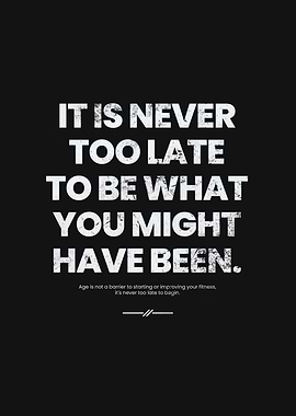 Never Too Late to Begin