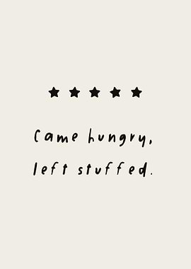 Came Hungry Left Stuffed