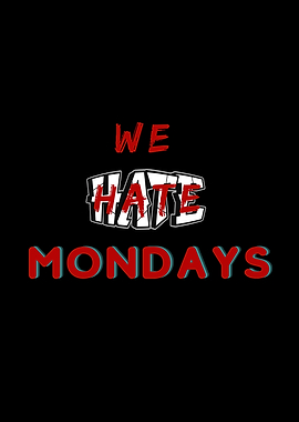 we hate monday