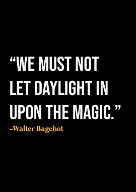 Walter Bagehot Quotes