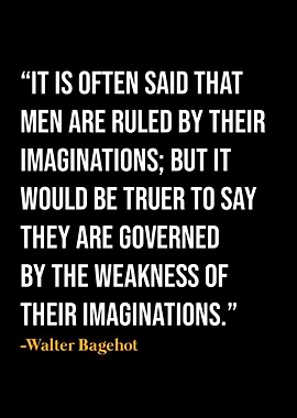 Walter Bagehot Quotes
