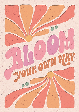 Bloom your own way