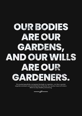 Your Body is Your Garden