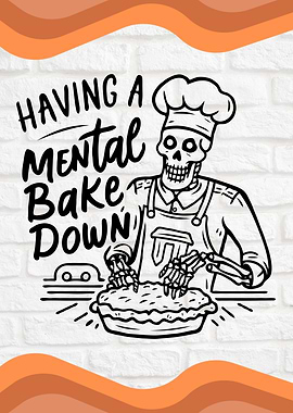 Having A Mental Bake Down