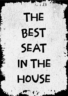 The Best Seat In The House