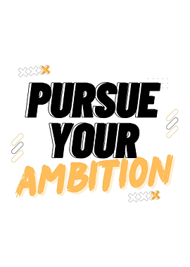 Pursue Your Ambition