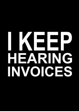 I keep hearing invoices