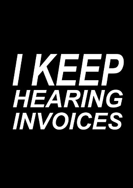 I keep hearing invoices