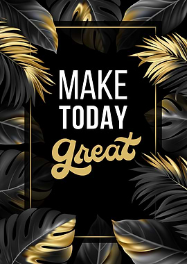 Make Today Great