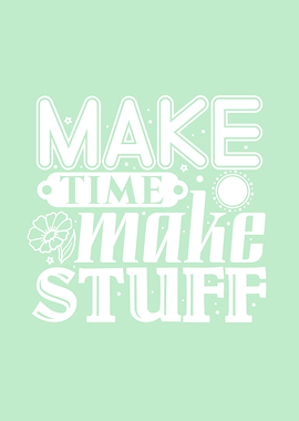 Make time make stuff
