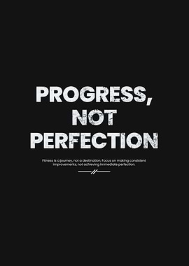 Progress Over Perfection