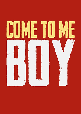 Come To Me Boy