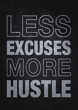Less Excuses More Hustle