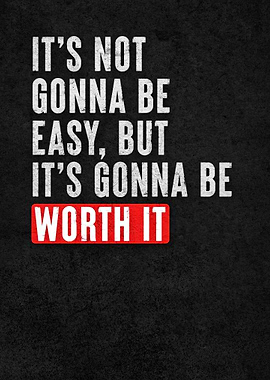 Its Gonna Be Woth It