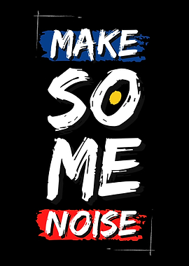 Make Some Noise