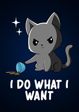 I Do What I Want Cute Cat