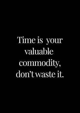 Dont waste time