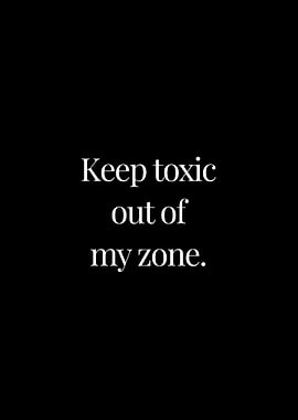 Keep toxic out of my zone