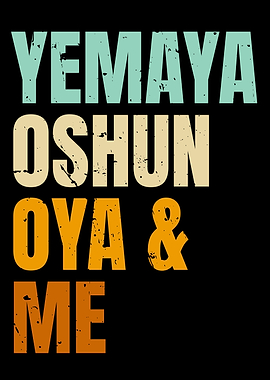 Yemaya Oshun Oya Me