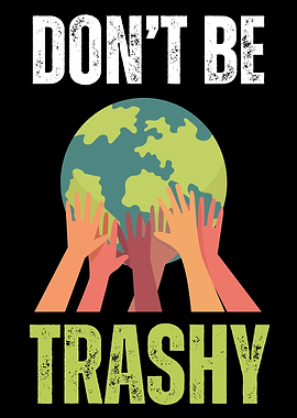 Dont Be Trashy Earth Day