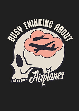 Busy Thinking About Planes