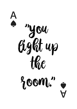 you light up the room