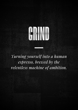 GRIND Turning yourself