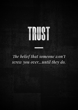 TRUST The belief that some
