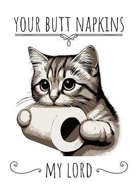 Your Butt Napkins My Lord
