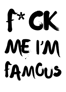 fxck me im famous