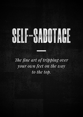 SELFSABOTAGE The fine art