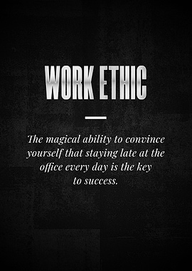 WORK ETHIC The magical