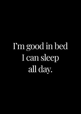 I am good in bed