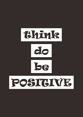 Think do be positive