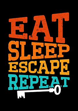 Eat Sleep Escape Repeat