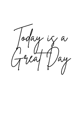 today is a great day