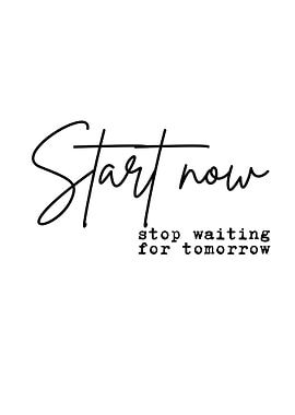 start now stop waiting
