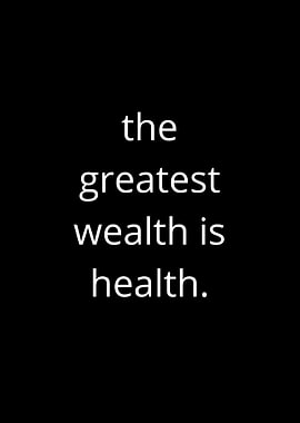 Greatest Wealth Is Health