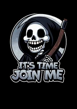 Join me Grim reaper