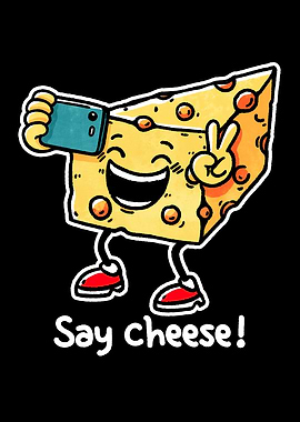 Say cheese
