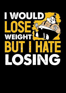 I Would Lose Weight But I