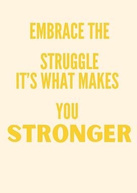 Embrace the struggle