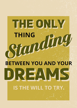 dreams is the will to try