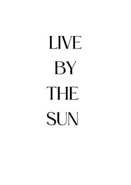 Live by the sun