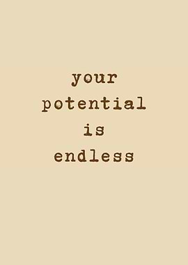 your potential is endless