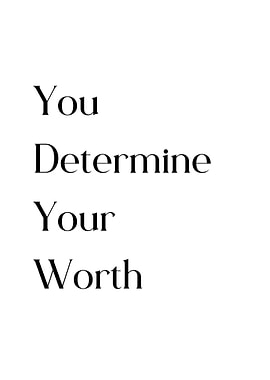 You Determine Your Worth