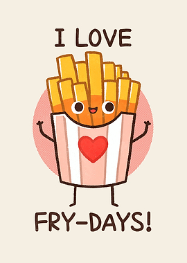 I love fries